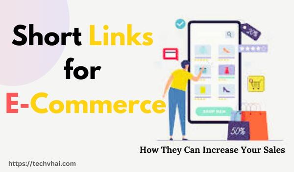 Short Links for E-Commerce: How They Can Increase Your Sales